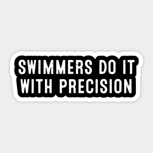 Swimmers Do It with Precision Sticker